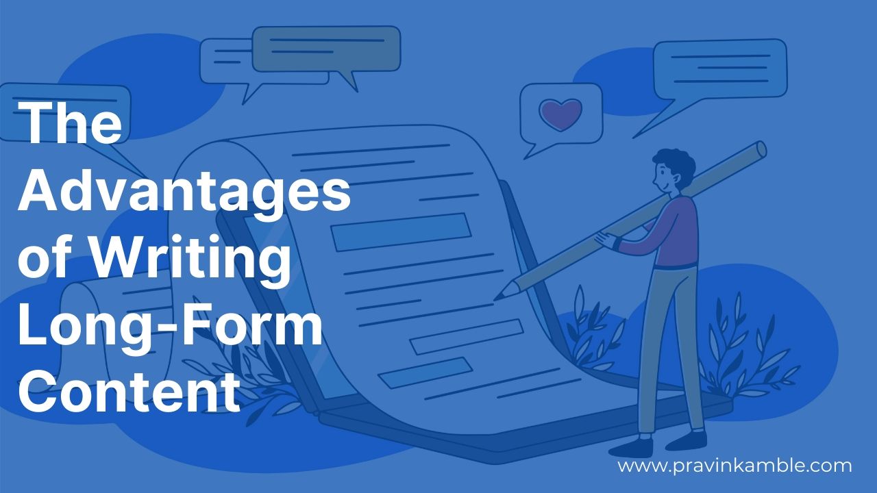 the-advantages-of-writing-long-form-content-pravin-kamble-blog