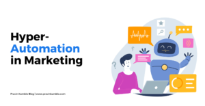 Hyper-Automation in Marketing-Pravin Kamble Blog-17Sep2024