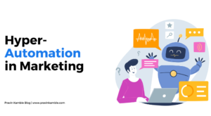 Hyper-Automation in Marketing-Pravin Kamble Blog-17Sep2024