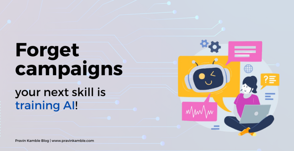 Will Marketers Become AI Trainers - Pravin Kamble Blog