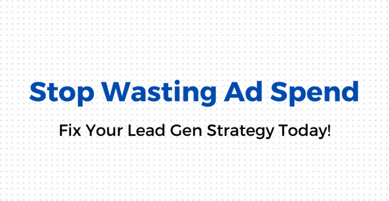 Stop Wasting Ad Spend—Fix Your Lead Gen Strategy Today-Pravin Kamble Blog